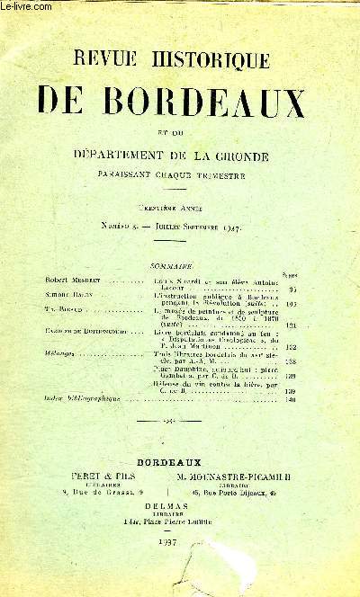 REVUE HISTORIQUE DE BORDEAUX ET DU DEPARTEMENT DE LA GIRONDE - 1ERE SERIE - 30EME ANNEE N 5 1937 - Louis Sicardi et son lve Antoine Lacour - l'instruction publique  Bordeaux pendant la rvolution (suite) - le muse de peinture et de sculpture etc.