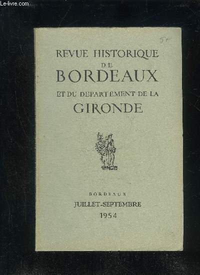 REVUE HISTORIQUE DE BORDEAUX ET DU DEPARTEMENT DE LA GIRONDE - 2EME SERIE - TOME III N 3 - Ch. Higounet. - Prsentation arienne de l'histoire de Bordeaux et de sa rgion (suite)..J.-P. Trabut-Cussac. - La construction des remparts de Libourne..A