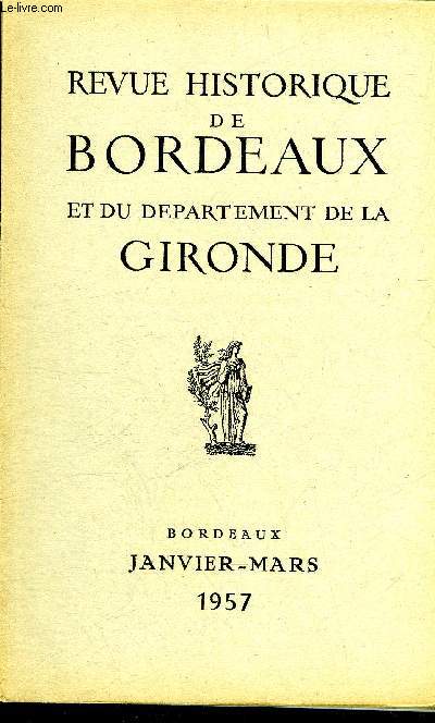 REVUE HISTORIQUE DE BORDEAUX ET DU DEPARTEMENT DE LA GIRONDE - 2EME SERIE - TOME VI N 1 1957 les tapisseries du chateau de Cadillac - le desschement des marais du Bas Mdoc - sur quelques lettres du montagnard Garreau, de Sainte Foy etc.