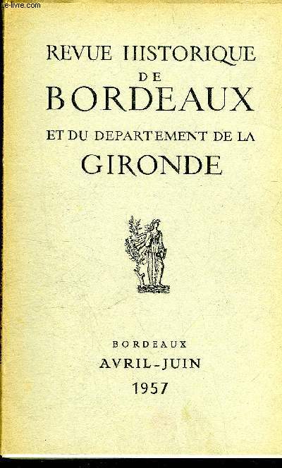 REVUE HISTORIQUE DE BORDEAUX ET DU DEPARTEMENT DE LA GIRONDE - 2EME SERIE - TOME VI N 2 1957 les relations de Bordeaux et de Bristol au moyen age - une lettre de l'intendant Boucher sur le phare de Cordouan - Pierre Franois Berruer etc.