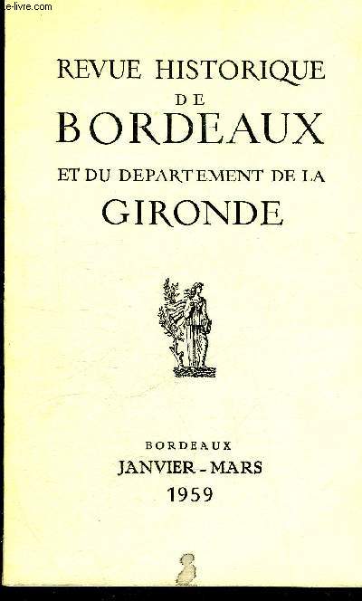 REVUE HISTORIQUE DE BORDEAUX ET DU DEPARTEMENT DE LA GIRONDE - 2EME SERIE - TOME VIII N 1 1959 - les souces de l'histoire de la Dordogne aux Archives de la Gironde - le magdalnien dans la basse valle de la Dordogne etc.