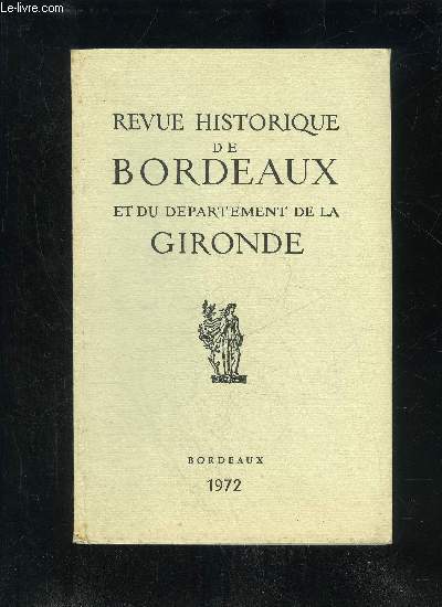 REVUE HISTORIQUE DE BORDEAUX ET DU DEPARTEMENT DE LA GIRONDE - 2EME SERIE - TOME XXI - Gabriel Loirette (1882-1972)Alain Roussot. - Notes de Lo Drouyn sur la prhistoire girondine .Jacques Beauroy. - L'Angleterre et le commerce des vins de Gascog