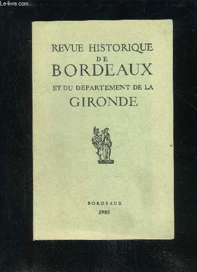 REVUE HISTORIQUE DE BORDEAUX ET DU DEPARTEMENT DE LA GIRONDE - 2EME SERIE - TOME XXXI - Lucienne Lotringer. - Le trsor de deniers rpublicains d'Arbanats (Gironde).Marie-Josphe Pajot.- Aux origines de la bibliothque municipale de Bordeaux : la Bibl