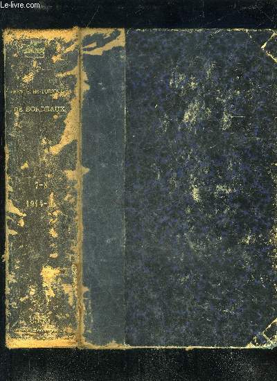 REVUE HISTORIQUE DE BORDEAUX ET DU DEPARTEMENT DE LA GIRONDE - 1ERE SERIE - TOME VII ET VIII - Barennes (Jean).- Le 12 mars 1814  Bordeaux, d'aprs les Souvenirs de FehrreBrouillard (R.;. - Deux lettres au sujet des manuscrits de Montesquieu. .-