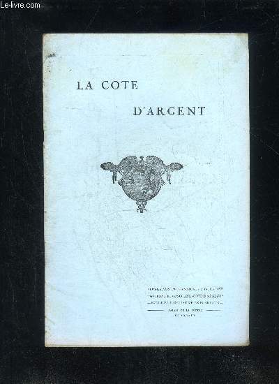 LA COTE D'ARGENT - 2EME SERIE - N 47 - BORDEAUX ET LA RESTAURATION DES BOURBONS - VICHY GUERISSEUR ET CHARMANT - LA PRESSE - LA VIE DES SYNDICATS D'INITATIVE