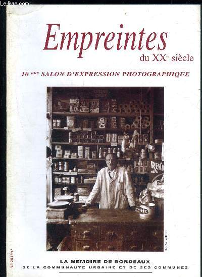 EMPREINTES DU XXe SIECLE - MEMOIRE D'HIER ET DE DEMAIN - N 47 - 10e SALON D'EXPRESSION PHOTOGRAPHIQUE