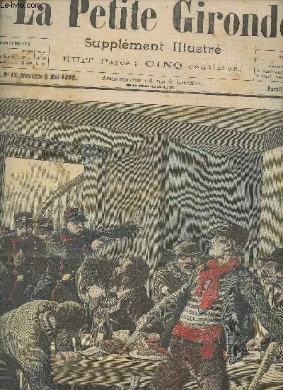 LA PETITE GIRONDE SUPPLEMENT ILLUSTRE - 1ERE ANNEE N 13 - Dimanche 8 mai 1898 - Capture d'une bande de malfaiteurs  Saint-Denis - Chronique de la semaine - Explication des gravures - Oreille fendue, nouvelle - La garde-barrire, nouvelle indite