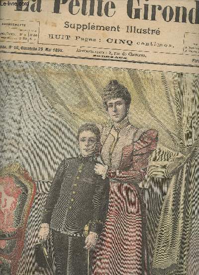 LA PETITE GIRONDE SUPPLEMENT ILLUSTRE - 1ERE ANNEE N 16 - Dimanche 29 mai 1898 - Le roi d'Espagne et la reine rgente - Chronique de la semaine - Explication des gravures - Notre concours de dcoupage - Sous le tunnel - Par ces temps d'lections - Paul