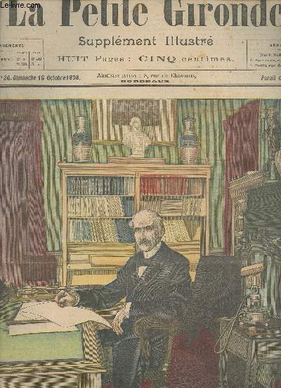 LA PETITE GIRONDE SUPPLEMENT ILLUSTRE - 1ERE ANNEE N 36 - Dimanche 16 oct. 1898 - Commissaire gnral de l'Exposition universelle de 1900, dans son cabinet de travail, avenue Rapp. - Chronique de la semaine - Explication des gravures - L'ternelle chimr