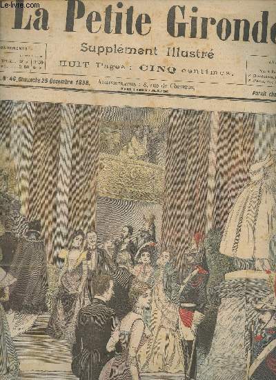 LA PETITE GIRONDE SUPPLEMENT ILLUSTRE - 1ERE ANNEE N 46 - Dimanche 25 dc. 1898 -Soire d'inauguration du nouvel Opra-Comique : le grand escalier - Chronique de la semaine - Explication des gravures - Les trois barbes, nouvelle - Conte de nol, fleur-de
