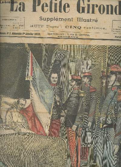 LA PETITE GIRONDE SUPPLEMENT ILLUSTRE - 2EME ANNEE N 1 - Dimanche 1er janv. 1899 - Adieux au drapeau (mort du colonel du 122e) - Chronique de la semaine - Explication des gravures - Conte du jour de l'an, Albane - Un foudre de guerre - Le mandat apriti