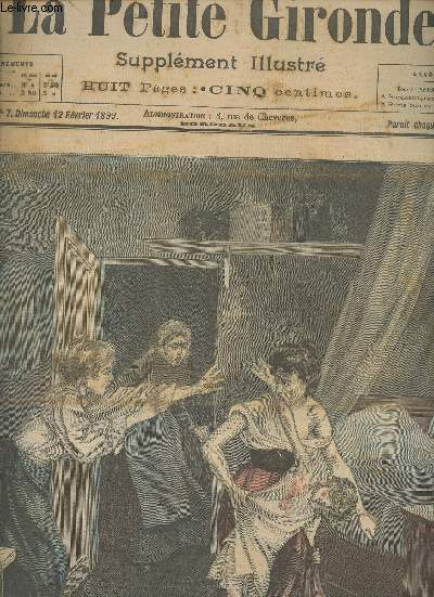 LA PETITE GIRONDE SUPPLEMENT ILLUSTRE - 2EME ANNEE N 7 - Dimanche 12 fv. 1899 - Une maratre froce - Chronique de la semaine - Explication des gravures - Le patre, nouvelle - Une affaire d'honneur - Au poste, nouvelle - Les gaiets de l'actualit