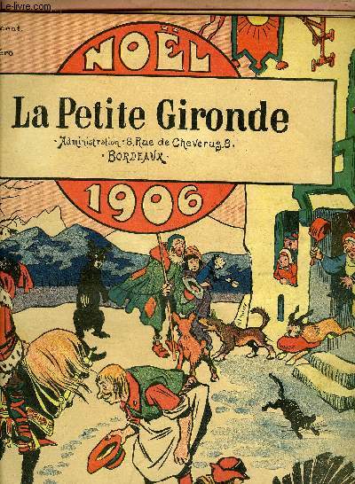 LA PETITE GIRONDE NOEL 1906 - les grands moyens - sur la plate forme de l'autobus par Blondeau - une belle dot - remde nergique - un sinistre par Albert Guillaume - ventriloque par Schusler - un passage difficile par Vosrie etc.