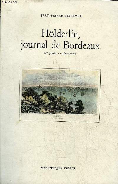 HOLDERLIN JOURNAL DE BORDEAUX 1ER JANVIER 14 JUIN 1802 .