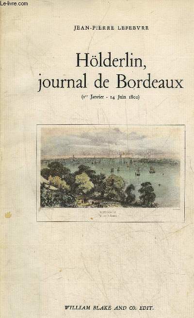 HOLDERLIN JOURNAL DE BORDEAUX 1ER JANVIER 14 JUIN 1802 .