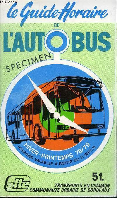 LE GUIDE HORAIRE DE L'AUTOBUS SPECIMEN - HIVER PRINTEMPS 1978-1979 HORAIRES VALABLES A PARTIR DU 11 SEPTEMBRE 1978 .