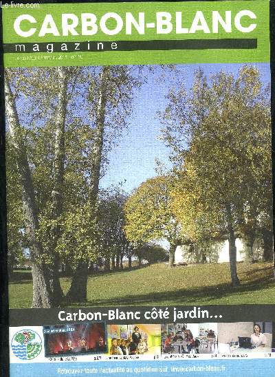 CARBON BLANC MAGAZINE N120 - JUILLET AOUT SEPTEMBRE 2011 - 35eme anniversaire du jumelage Grossostheim/ Carbon Blanc - Carbon Blanc la fte - la bourse aux plantes devient troc de plantes - jeux sur place et  emporter - dossier Carbon Blanc ct jardin.