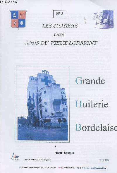Les cahiers des Amis du vieux Lormont n3 Fv. 2006 - Grande Huilerie Bordelaise