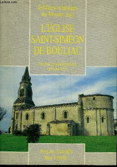 EDIFICES ET IMAGES DU MOYEN AGE - L'EGLISE SAINT SIMEON DE BOULIAC - ENVOI DE SABOYA MARC.