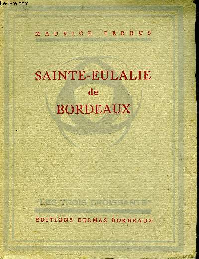 SAINTE EULALIE DE BORDEAUX - COLLECTION LES TROIS CROISSANTS.