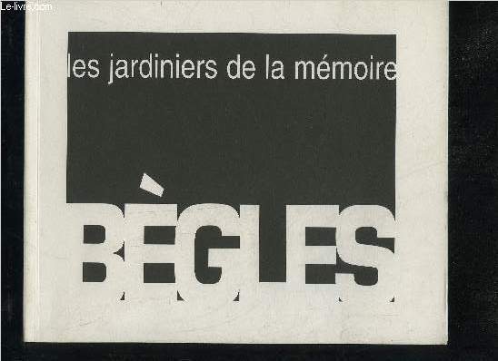 LES JARDINIERS DE LA MEMOIRE - BEGLES - 26 SEPTEMBRE / 29 NOVEMBRE 1998.