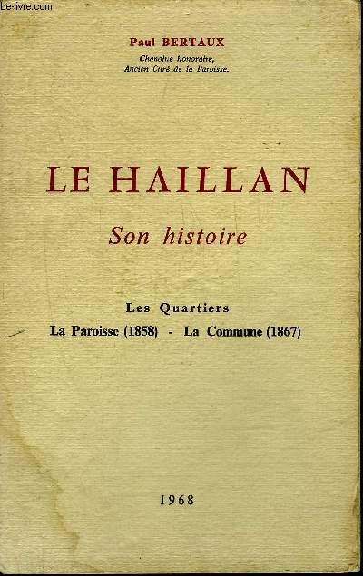 LE HAILLAN SON HISTOIRE - LES QUARTIERS LA PAROISSE 1858 - LA COMMUNE 1867. -... - Photo 1/1
