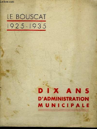 LE BOUSCAT 1925-1935 DIX ANS D'ADMINISTRATION MUNICIPALE.