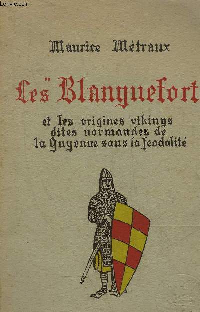 LES BLANQUEFORT ET LES ORIGINES VIKINGS DITES NORMANDES DE LA GUYENNE SANS LA FEODALITE.