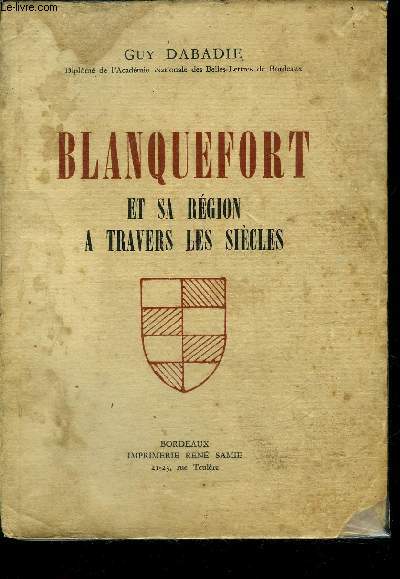 BLANQUEFORT ET SA REGION A TRAVERS LES SIECLES + ENVOI DE L'AUTEUR.