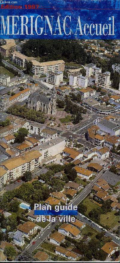 MERIGNAC ACCUEIL EDITION 1997 - PLAN GUIDE DE LA VILLE.