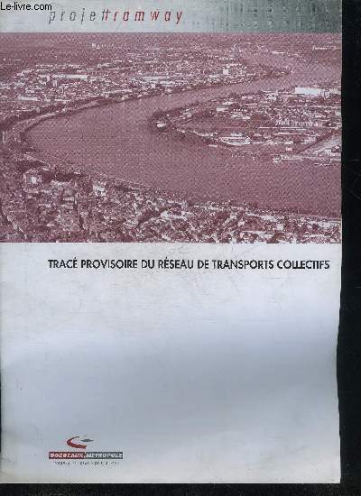 PROJET TRAMWAY - TRACE PROVISOIRE DU RESEAU DE TRANSPORTS COLLECTIFS.