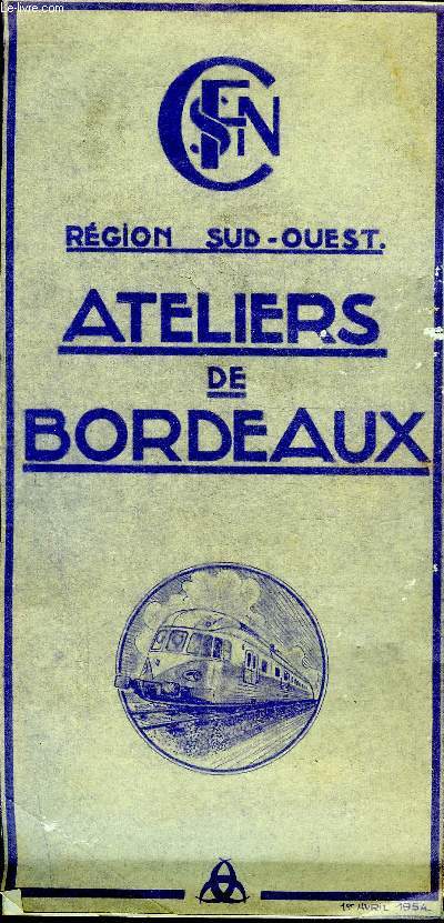 REGION SUD OUEST ATELIERS DE BORDEAUX - PLAQUETTE DEPLIANTE - (Plan - historique - organisation - production).