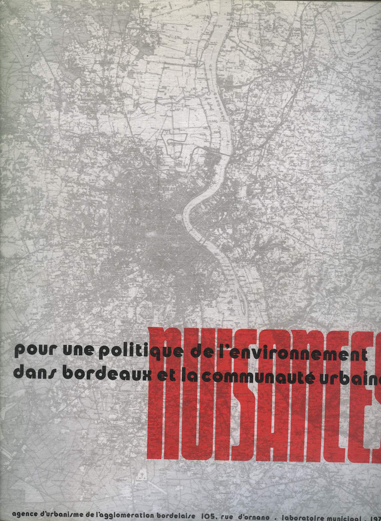 POUR UNE POLITIQUE DE L'ENVIRONNEMENT DANS BORDEAUX ET LA COMMUNAUTE URBAINE NUISANCES.