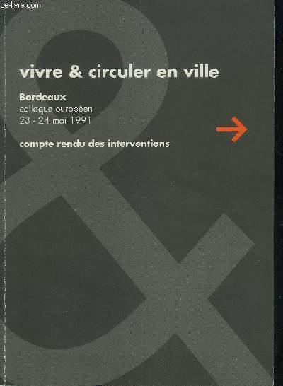 VIVRE & CIRCULER EN VILLE - BORDEAUX COLLOQUE EUROPEEN 23-24 MAI 1991 - COMPTE RENDU DES INTERVENTIONS.