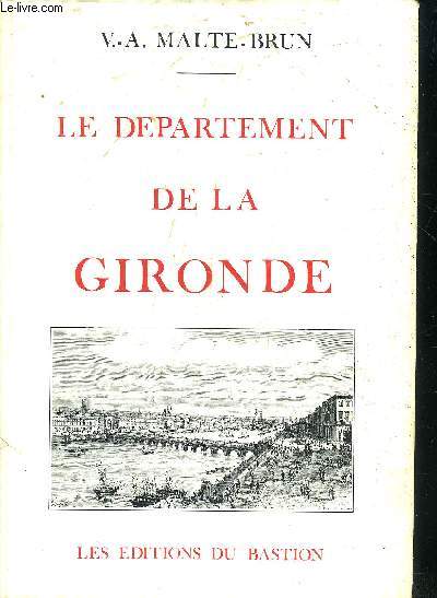 LE DEPARTEMENT DE LA GIRONDE - HISTOIRE STATISTIQUE GEOGRAPHIE ADMINISTRATION.