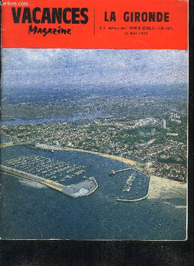 VACANCES MAGAZINE LA GIRONDE N2 NOUVELLE SERIE MAI 1970 - syndicats d'initiative - attrait touristique de la Gironde - les plages - les lacs - le Bassin d'Arcachon - centres nautiques - l'industrie les vignobles - le Medoc - le Libournais etc.