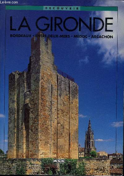 DECOUVRIR LA GIRONDE BORDEAUX ENTRE DEUX MERS MEDOC ARCACHON.