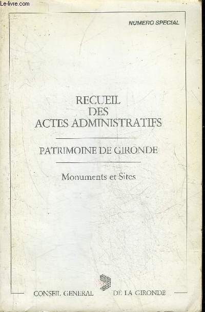 RECUEIL DES ACTES ADMINISTRATIFS PATRIMOINE DE GIRONDE MONUMENTS ET SITES.