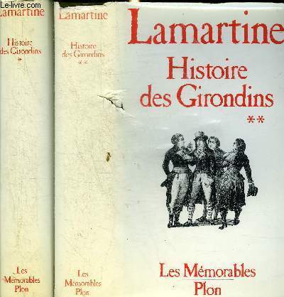 HISTOIRE DES GIRONDINS - EN DEUX TOMES - TOMES 1 + 2 - COLLECTION LES MEMORABLES.