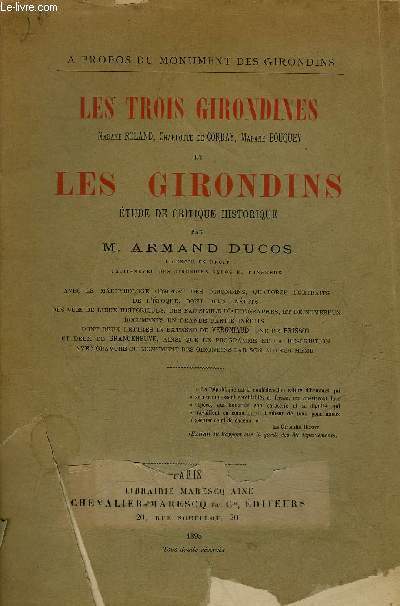LES TROIS GIRONDINES MADAME ROLAND CHARLOTTE DE CORDAY MADAME BOUQUET ET LES GIRONDINS ETUDE DE CRITIQUE HISTORIQUE.