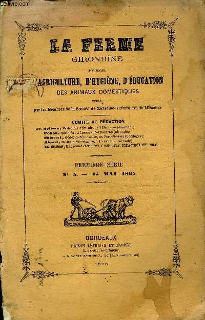 LA FERME GIRONDINE JOURNAL DE L'AGRICULTURE D'HYGIENE D'EDUCATION DES ANIMAUX DOMESTIQUES - 1ER SERIE N5 1865 De la rage - concours rgional de dax - des courses de chevaux au trot dans le dpartement de la Gironde .