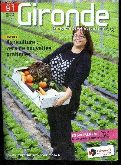 GIRONDE LE MAGAZINE DE VOTRE DEPARTEMENT N91 NOV.DEC 2010 - le meilleur dchet est celui que l'on ne produit pas ! - le dossier protger la terre et accompagner ceux qui la travaillent - la bibliothque dpartementale de pret emergence de nouveaux projet