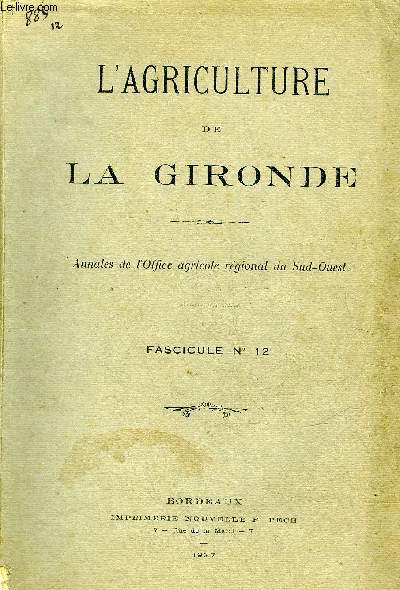 L'AGRICULTURE DE LA GIRONDE - ANNALES DE L'OFFICE AGRICOLE REGIONAL DU SUD OUEST - FASCICULE N12.