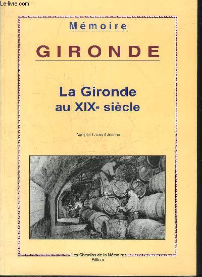 MEMOIRE GIRONDE - LA GIRONDE AU XIXE SIECLE.