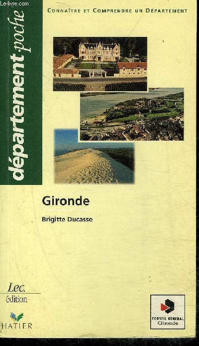 GIRONDE - COLLECTION CONNAITRE ET COMPRENDRE UN DEPARTEMENT.