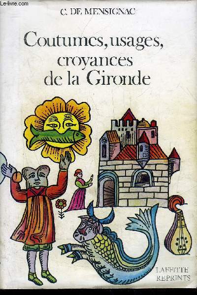 NOTICES SUR PLUSIEURS COUTUMES USAGES PREJUGES CROYANCES SUPERSTITIONS MEDAILLES PRIERES REMEDES DICTONS PROVERBES DEVINETTES ET CHANSONS POPULAIRES DU DEPARTEMENT DE LA GIRONDE - ACCOMPAGNEE D'UN QUESTIONNAIRE.