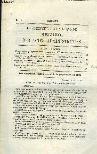 RECUEIL DES ACTES ADMINISTRATIFS PREFECTURE DE LA GIRONDE N10 MARS 1872 - Dnombrement quiquennal de la population en 1872 circulaire dcret instruction - taux des rentes affectes au cautionnement modification  l'ordonnance du 19 juin 1825 circulaire .