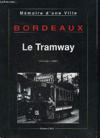 BORDEAUX LE TRAMWAY - MEMOIRE D'UNE VILLE.