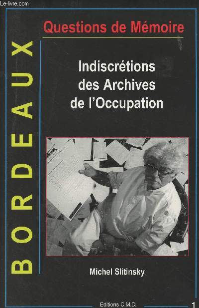 Questions de Mmoire - Bordeaux - Indiscrtions des Archives de l'Occupation