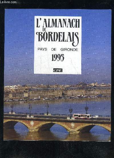 L'ALMANACH DU BORDELAIS 1995 - PAYS DE GIRONDE.